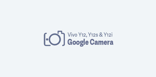 Gcam Vivo Y12 Y12s Y12i