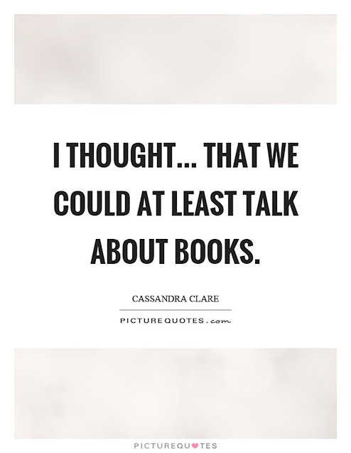 The quote from Cassandra Clare reads, “I thought . . . that we could at least talk about books.”