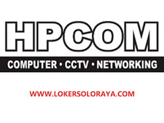 Loker HPCOM di Solo Karyawan Toko, Teknisi Komputer & CCTV