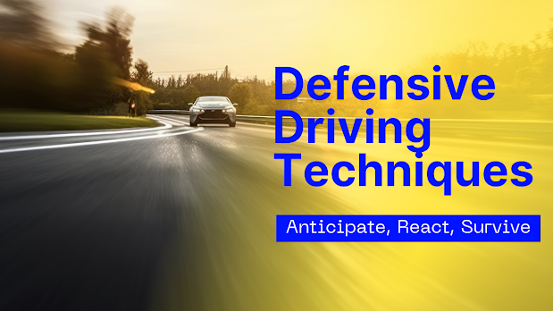 Defensive Driving Techniques: Anticipate, React, Survive