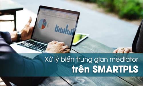 Xử lý biến trung gian trong SMARTPLS