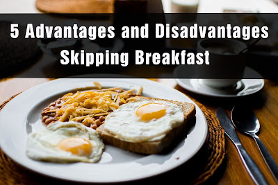 5 Advantages and Disadvantages of Skipping Breakfast | Drawbacks & Benefits of Skipping Breakfast