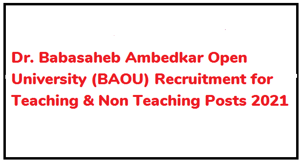 Dr. Babasaheb Ambedkar Open University (BAOU) Recruitment for Teaching & Non Teaching Posts 2021