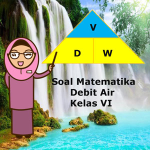 Soal Matematika Debit Air Kelas 6 plus Kunci Jawaban ~ Juragan Les