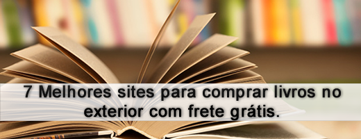 7 Melhores sites para comprar livros no exterior com frete grátis.