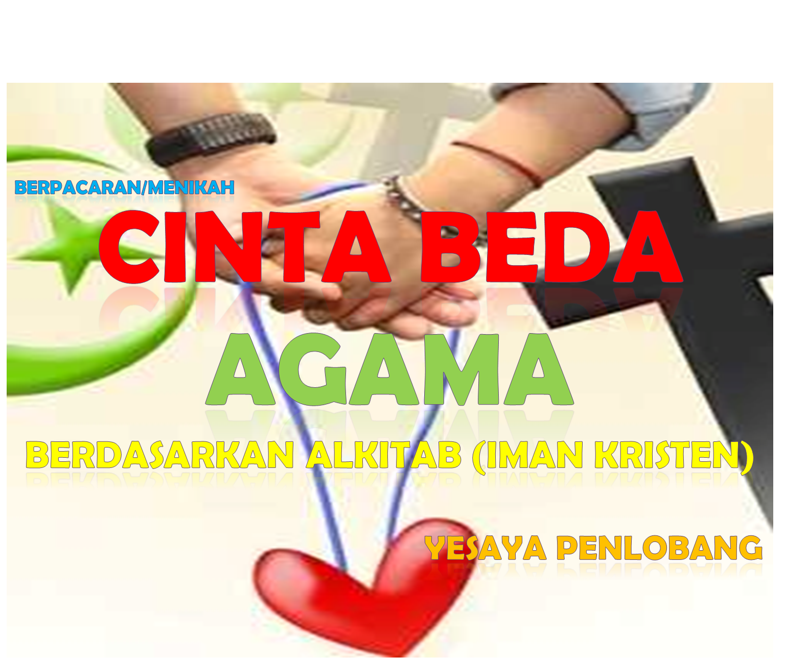 BERPACARAN/MENIKAH, CINTA BEDA AGAMA BERDASARKAN ALKITAB (IMAN KRISTEN)