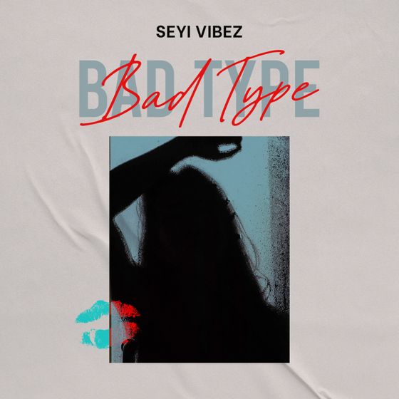 [MUSIC]: Seyi vibez - Bad Type