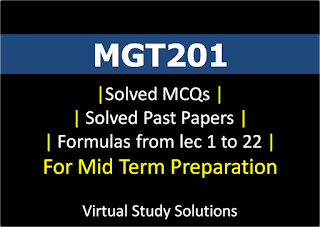 MGT201 Solved MCQs and Past Papers - Formulas Mega Collection for Mid term