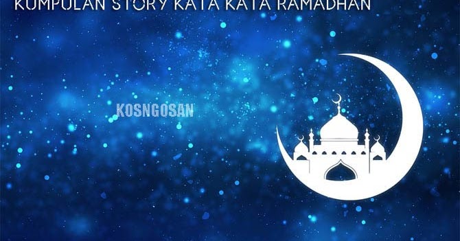 Kata Ucapan Ramadhan Terbaru untuk Status  WA  dan Gambar 