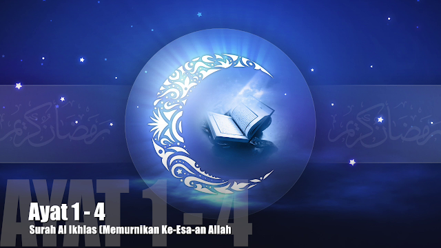 Surah Al Ikhlas Lengkap Teks Arabic, Bacaan dan Terjemahannya serta Video
