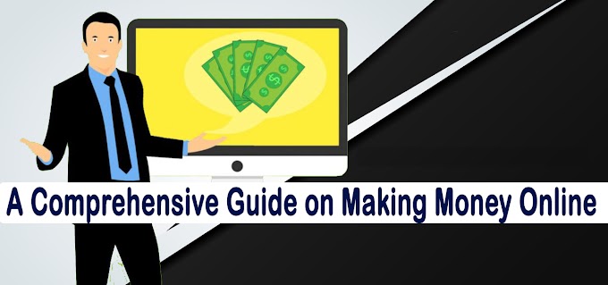 A Comprehensive Guide on Making Money Online
