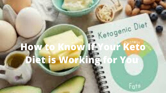 How to Know If Your Keto Diet is Working for You 