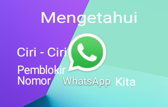 Cara Mengetahui Ciri - Ciri Yang Memblokir Kita di WhatsApp Tanpa Ribet