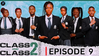 SERIES: Class and Class Season 2 Episode 9 | Download & Watch
