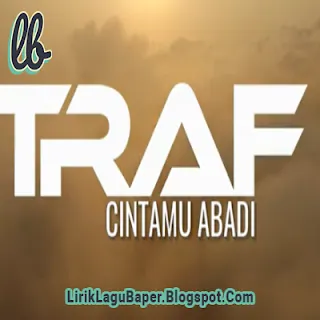 Lirik Lagu Traf - Cintamu Abadi