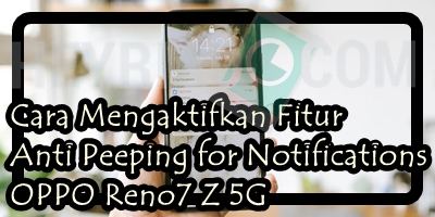 Cara Mengaktifkan Fitur Anti Peeping for Notifications OPPO Reno7 Z 5G