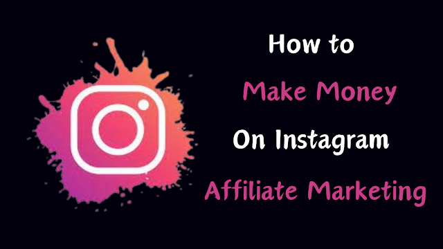 How To Make Money on Instagram Affiliate Marketing