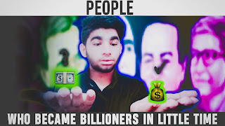 People who became billionerrs in little time