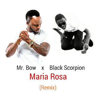 BAIXAR • Mr Bow Feat Black Scorpion- Maria Rosa (Remix) [2017] | MP3