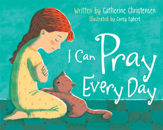  Heidi Reads... I Can Pray Every Day by Catherine Christensen, Illustrated by Corey Egbert