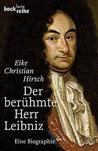 Der berühmte Herr Leibniz: Eine Biographie (Beck'sche Reihe)