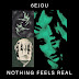 6EJOU - Nothing Feels Real EP