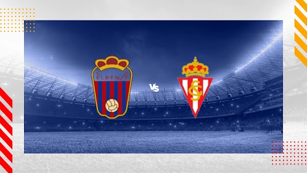 Ver en directo el Eldense - Sporting Gijón
