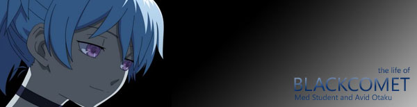 BlackComet: the life of a med student and otaku