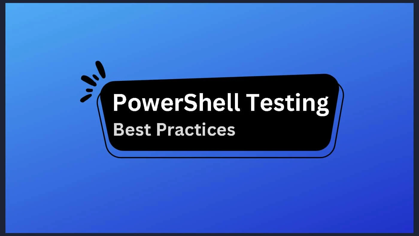 Best Practices for PowerShell Testing