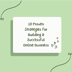 10 Proven Strategies for Building a Successful Online Business