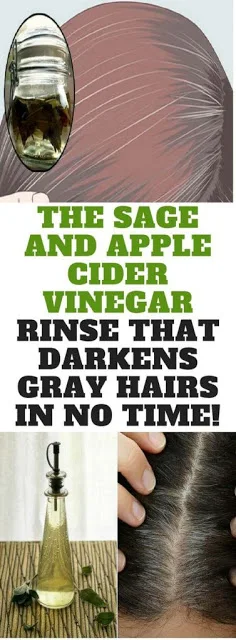 The Sage And Apple Cider Vinegar Rinse That Darknes Gray Hairs In No Time!