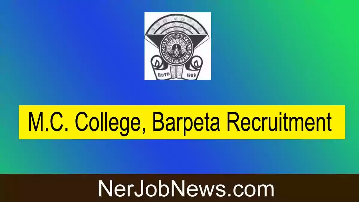 MC College Barpeta Recruitment 2022 – 8 Junior Assistant, Library Bearer, Laboratory Bearer & Gr. IV posts