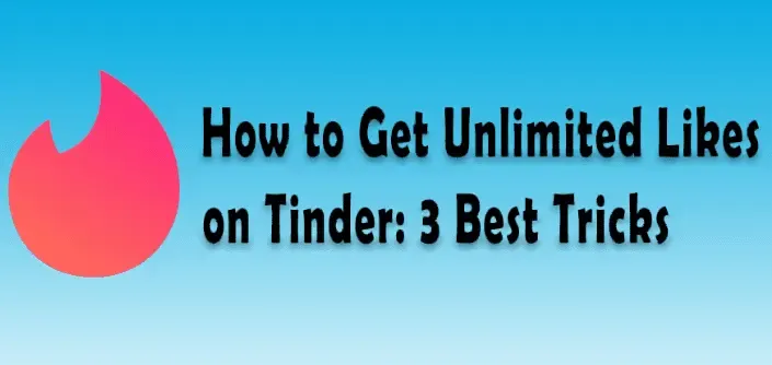 How to Get Unlimited Likes on Tinder: 3 Best Tricks