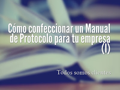 Cómo confeccionar un Manual de Protocolo para tu empresa (I)