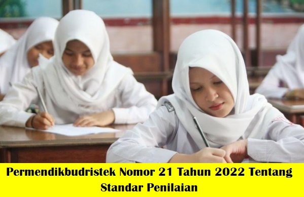 Permendikbudristek Nomor 21 Tahun 2022 Tentang Standar Penilaian Pendidikan