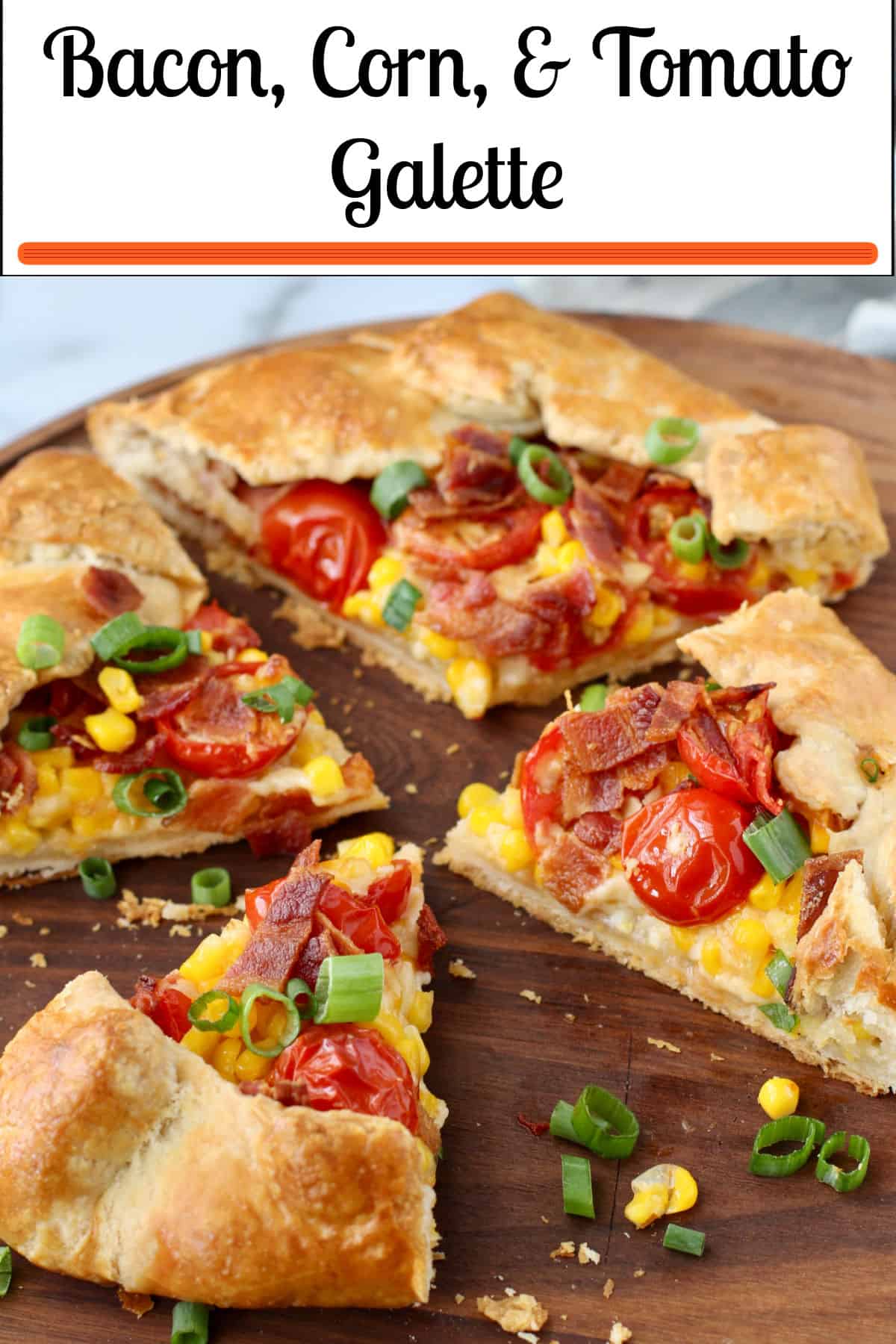 Bacon, Tomato, and Corn Galette on a cutting board.
