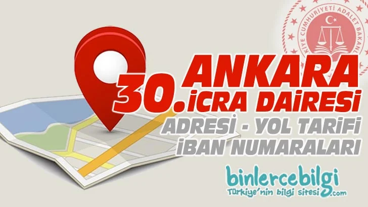 Ankara 30. İcra Dairesi nerede? Adresi, Telefonu, İban numarası, hesap numarası. Ankara 30 icra dairesi iletişim, telefon numarası iban no