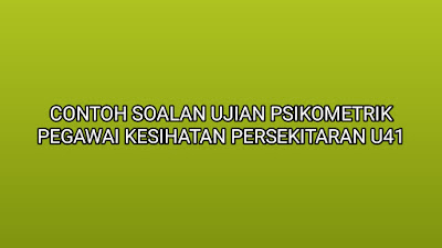 Contoh Soalan Ujian Psikometrik Pegawai Kesihatan Persekitaran U41 2019