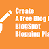 How To Create A Free Blog On The BlogSpot Blogging Platform