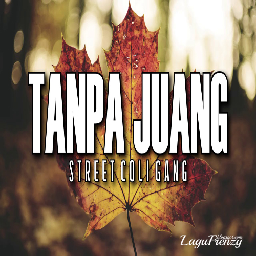 Download Lagu Street Coli Gang - Tanpa Juang