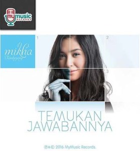 Lirik Lagu Mikha Tambayong – Temukan Jawabannya 