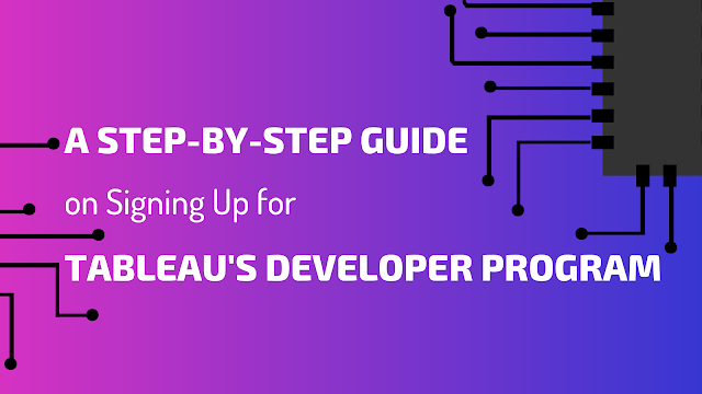 A Step-by-Step Guide on Signing Up for Tableau's Developer Program