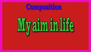 Composition writing on AIM IN LIFE/ MY FUTURE PLAN OF LIFE for calss 7,8,9 ssc and hsc exam || How to write a good composition