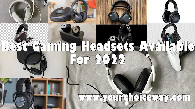 Best Gaming Headsets Available For 2022