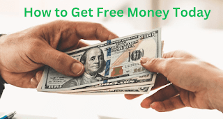 How to Get Free Money Today