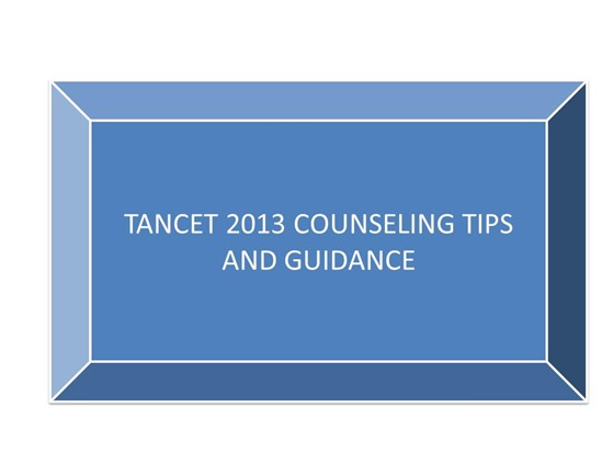 TANCET 2013 counseling tips and guidance