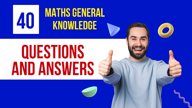 40 Maths General Knowledge Questions And Answers