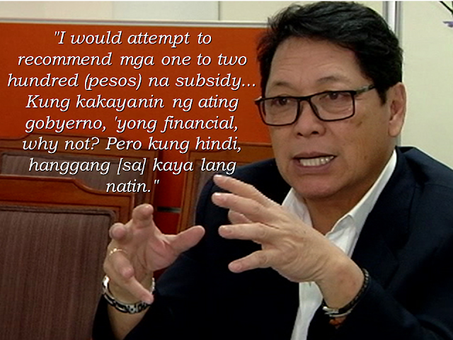 Most of the minimum wage earners are directly affected by the tax reform law known as Tax Reform For Acceleration and Inclusion (TRAIN) law. In this regard, the government has a proposal to give P100-200  subsidy for the minimum wage earners to ease the burden but is it enough? The irony is that even there is a minimum wage set for local workers, there are still companies and establishments who are not faithfully giving the appropriate wage. What about them?  Associated Labor Unions-Trade Union Congress of the Philippines (ALU-TUCP) said that the proposed  P100 -200 would not be enough to ease the effect of the price hike to the workers.   Advertisement         Sponsored Links         Department of Labor and Employment (DOLE) is mulling for a proposal to give P100-200 monthly subsidy for local workers who are earning a minimum wage as an assistance to the anticipated effect of the newly implemented Tax Reform for Acceleration and Inclusion (TRAIN) law.    Labor Secretary Silvestre Bello III, said that the government cannot sustain the  P500 monthly subsidy earlier demanded by the labor groups.      Even if the minimum wage earner got higher takehome pay after the implementation of the TRAIN law, there are still no increase in what they can get due to price hike of  basic commodities.    Associated Labor Unions-Trade Union Congress of the Philippines (ALU-TUCP) said that the proposed  P100 -200 would not be enough to lighten the burden of common laborers.       ALU-TUCP is hoping that  President Rodrigo Duterte would see the importance of giving subsidy to the minimum wage earners.  Tanjusay said that if the laborers are neglected, the support of the public to the president may weaken.    Economic managers and labor groups are set to have a meeting on March 15 with President Duterte.    Read More:  Former Executive Secretary Worked As a Domestic Worker In Hong Kong Due To Inadequate Salary In PH    Beware Of  Fake Online Registration System Which Collects $10 From OFWs— POEA    Is It True, Duterte Might Expand Overseas Workers Deployment Ban To Countries With Many Cases of Abuse?  Do You Agree With The Proposed Filipino Deployment Ban To Abusive Host Countries?    ©2018 THOUGHTSKOTO  www.jbsolis.com