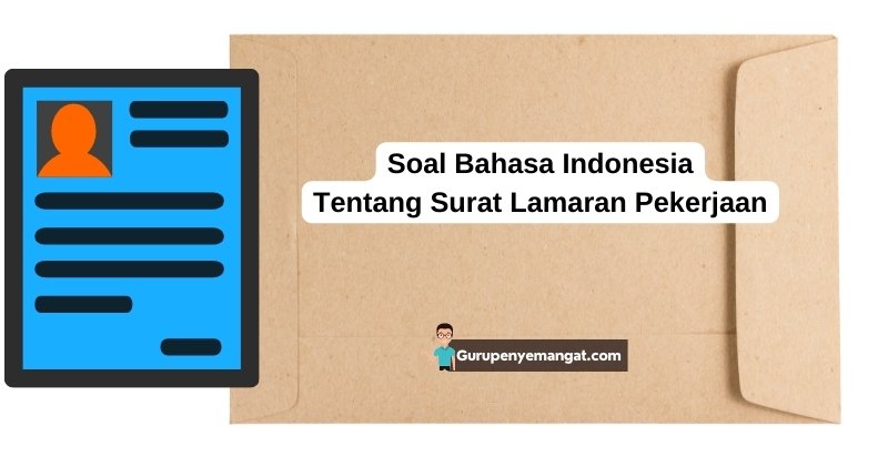 Soal Bahasa Indonesia Tentang Surat Lamaran Pekerjaan
