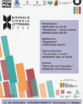 Maddalena Danza Performance BIENNALE UMBRIA LETTERARIA 2022  "MADDALENA"   DANZA ROTANTE  PERFORMANCE  Danza: Marialuisa Sales  Installazione: Loredana Raciti - Maria Maddalena    Video Danza Rotante Contemplativa   Marialuisa Sales    https://youtu.be/JZFtXM05Uyw    Opere Pittoriche  Tra La Terra e Il Cielo  Severino Della Rosa  Poetica,  Colore Nero  Donatello Giada Di Nicola  Donatello Di Nicola     ATELIER PROIETTI  Via Cavour 2, ore 20.30  Amelia